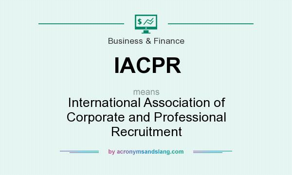 What does IACPR mean? It stands for International Association of Corporate and Professional Recruitment