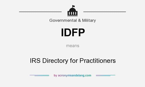 What does IDFP mean? It stands for IRS Directory for Practitioners