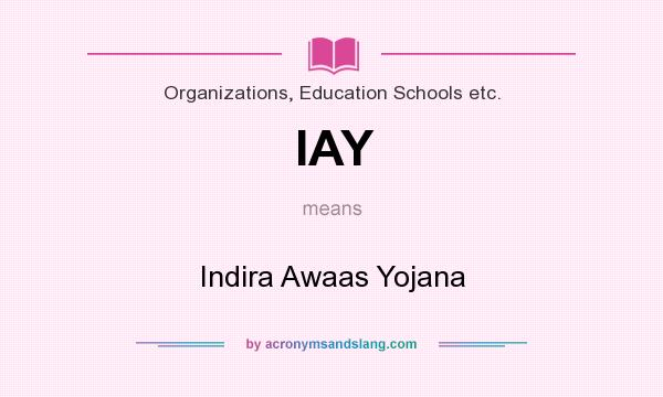 What does IAY mean? It stands for Indira Awaas Yojana