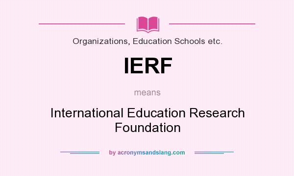 What does IERF mean? It stands for International Education Research Foundation