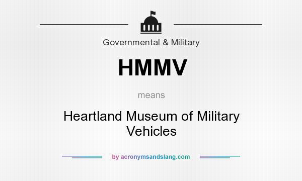 What does HMMV mean? It stands for Heartland Museum of Military Vehicles