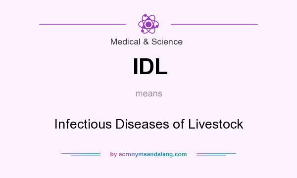 What does IDL mean? It stands for Infectious Diseases of Livestock