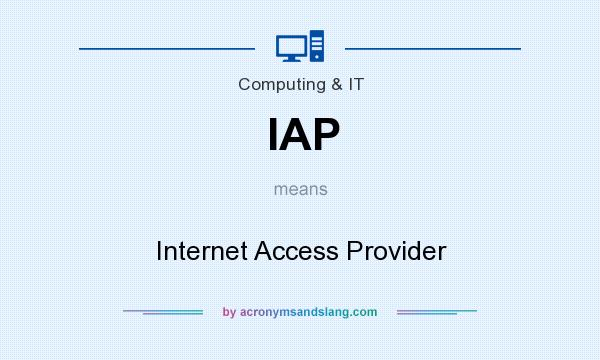 What does IAP mean? It stands for Internet Access Provider