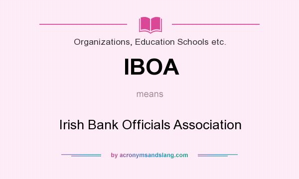 What does IBOA mean? It stands for Irish Bank Officials Association