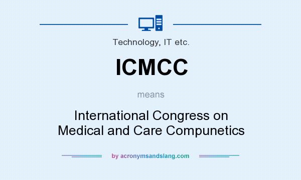 What does ICMCC mean? It stands for International Congress on Medical and Care Compunetics