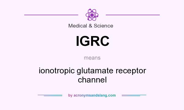 What does IGRC mean? It stands for ionotropic glutamate receptor channel