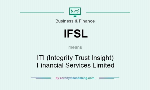 What does IFSL mean? It stands for ITI (Integrity Trust Insight) Financial Services Limited