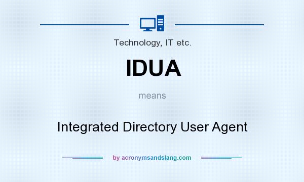 What does IDUA mean? It stands for Integrated Directory User Agent