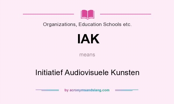 What does IAK mean? It stands for Initiatief Audiovisuele Kunsten