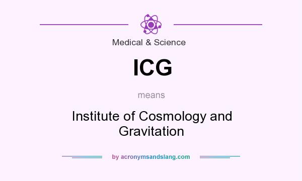 What does ICG mean? It stands for Institute of Cosmology and Gravitation