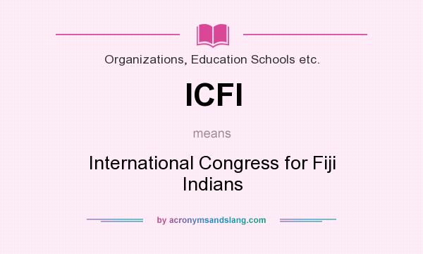 What does ICFI mean? It stands for International Congress for Fiji Indians
