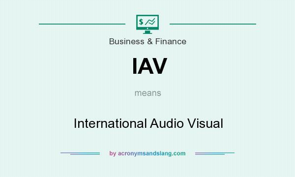 What does IAV mean? It stands for International Audio Visual