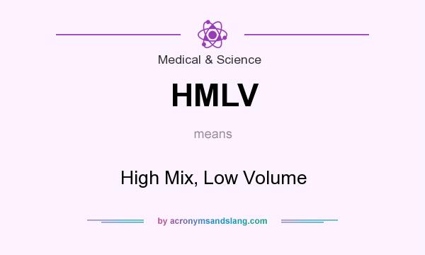 What does HMLV mean? It stands for High Mix, Low Volume