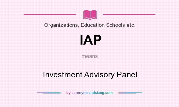 What does IAP mean? It stands for Investment Advisory Panel