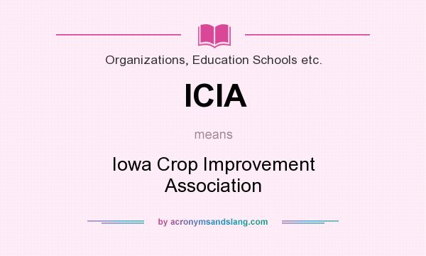 What does ICIA mean? It stands for Iowa Crop Improvement Association