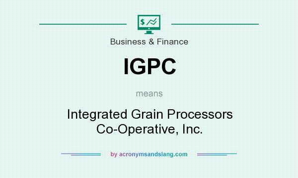 What does IGPC mean? It stands for Integrated Grain Processors Co-Operative, Inc.