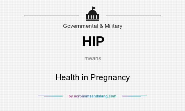 What does HIP mean? It stands for Health in Pregnancy