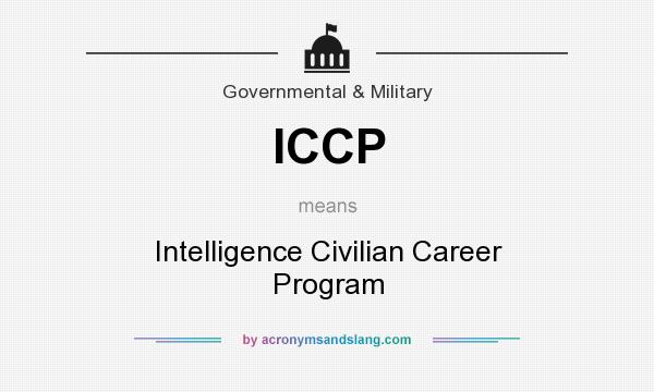 What does ICCP mean? It stands for Intelligence Civilian Career Program