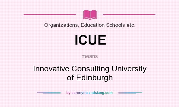 What does ICUE mean? It stands for Innovative Consulting University of Edinburgh