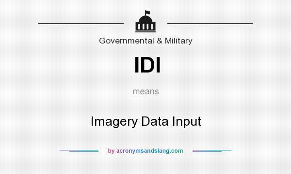 What does IDI mean? It stands for Imagery Data Input
