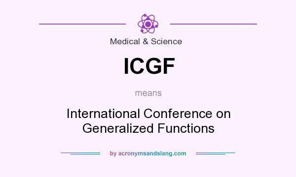 What does ICGF mean? It stands for International Conference on Generalized Functions