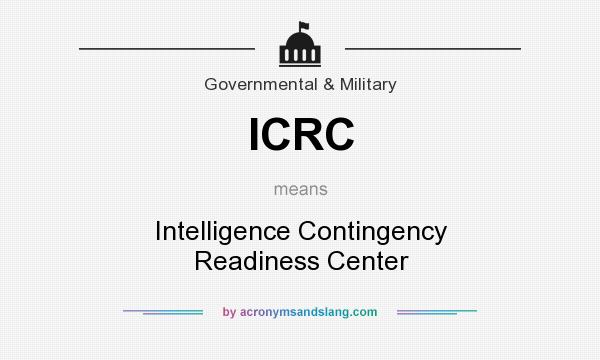 What does ICRC mean? It stands for Intelligence Contingency Readiness Center