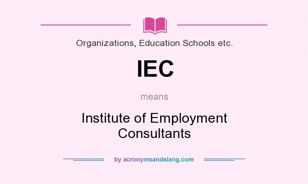 What does IEC mean? It stands for Institute of Employment Consultants