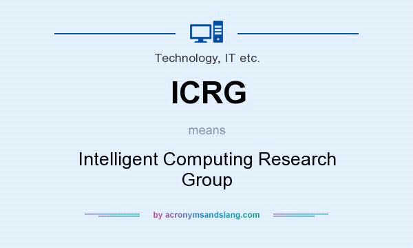 What does ICRG mean? It stands for Intelligent Computing Research Group