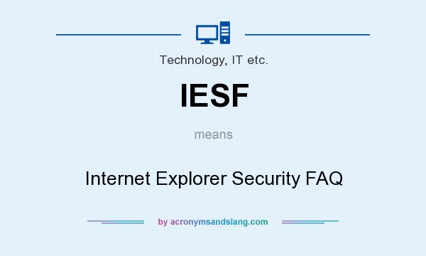 What does IESF mean? It stands for Internet Explorer Security FAQ