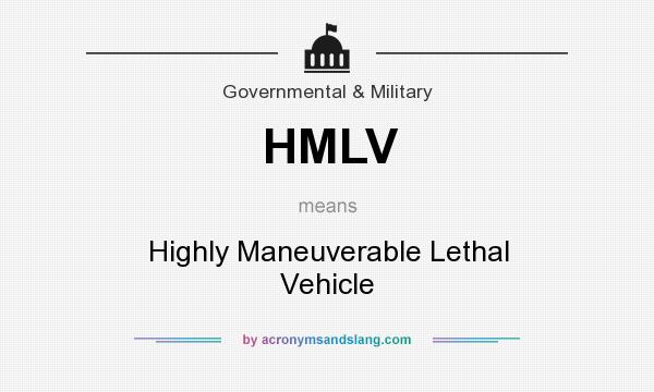 What does HMLV mean? It stands for Highly Maneuverable Lethal Vehicle