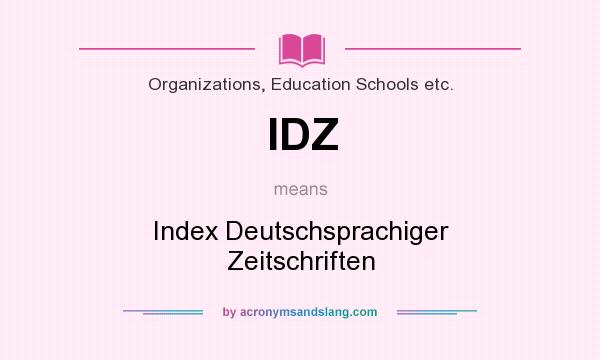 What does IDZ mean? It stands for Index Deutschsprachiger Zeitschriften