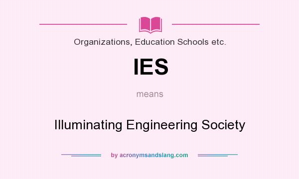 What does IES mean? It stands for Illuminating Engineering Society