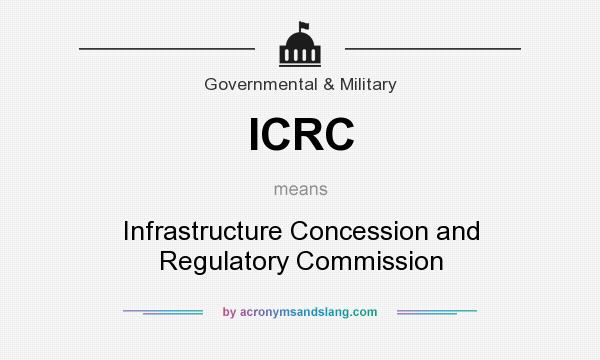 What does ICRC mean? It stands for Infrastructure Concession and Regulatory Commission
