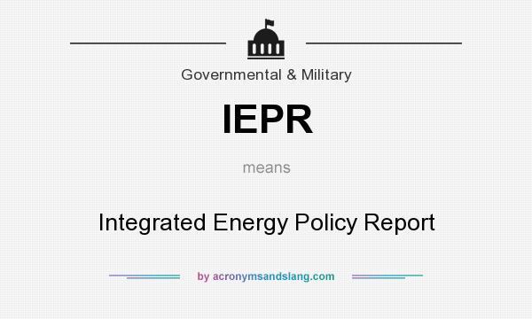 What does IEPR mean? It stands for Integrated Energy Policy Report