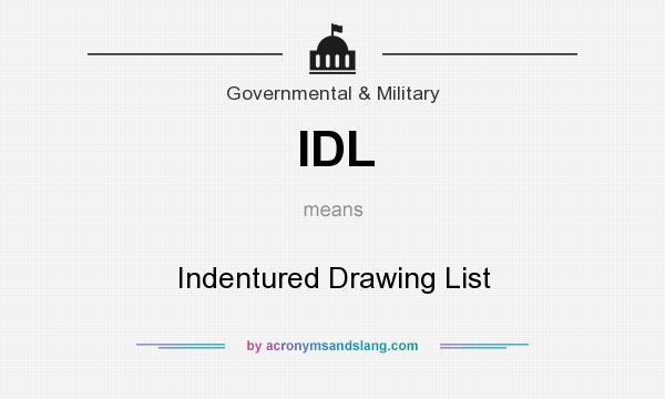 What does IDL mean? It stands for Indentured Drawing List