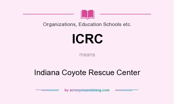 What does ICRC mean? It stands for Indiana Coyote Rescue Center