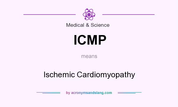 What does ICMP mean? It stands for Ischemic Cardiomyopathy