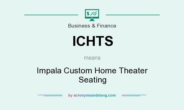 What does ICHTS mean? It stands for Impala Custom Home Theater Seating