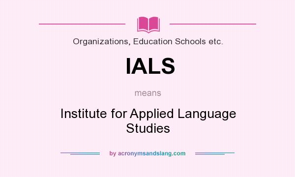 What does IALS mean? It stands for Institute for Applied Language Studies