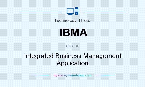 What does IBMA mean? It stands for Integrated Business Management Application