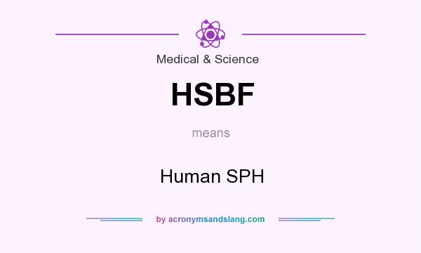 What does HSBF mean? It stands for Human SPH