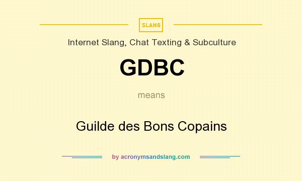 What does GDBC mean? It stands for Guilde des Bons Copains