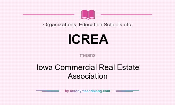 What does ICREA mean? It stands for Iowa Commercial Real Estate Association