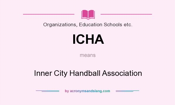 What does ICHA mean? It stands for Inner City Handball Association