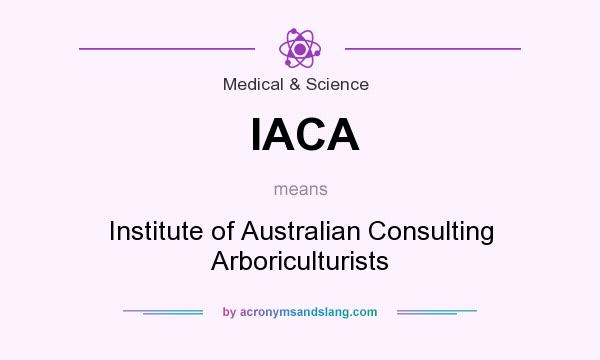 What does IACA mean? It stands for Institute of Australian Consulting Arboriculturists