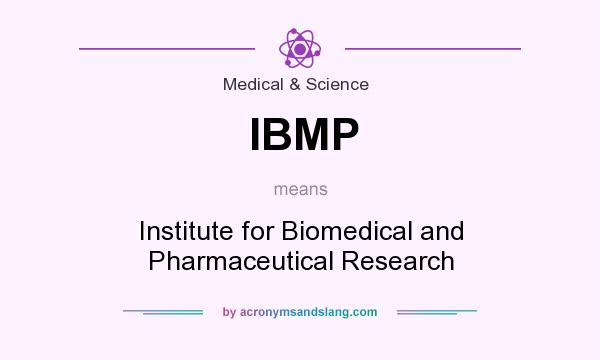 What does IBMP mean? It stands for Institute for Biomedical and Pharmaceutical Research