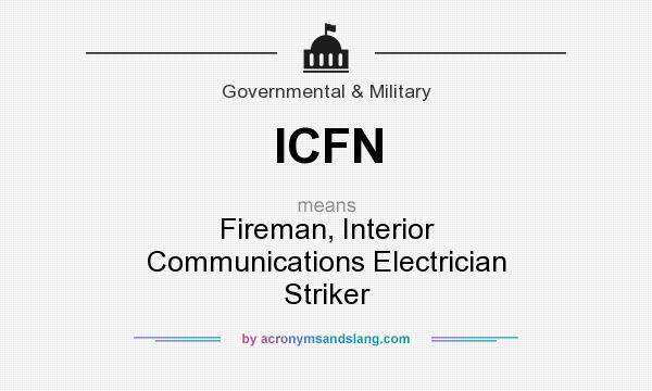 What does ICFN mean? It stands for Fireman, Interior Communications Electrician Striker