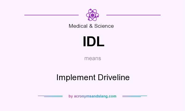 What does IDL mean? It stands for Implement Driveline