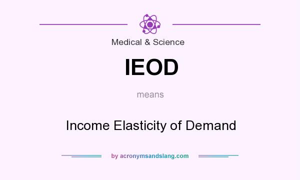 What does IEOD mean? It stands for Income Elasticity of Demand