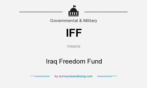 What does IFF mean? It stands for Iraq Freedom Fund